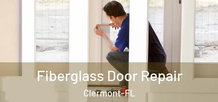  Fiberglass Door Repair Clermont-FL