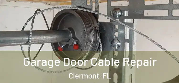 Garage Door Cable Repair Clermont-FL